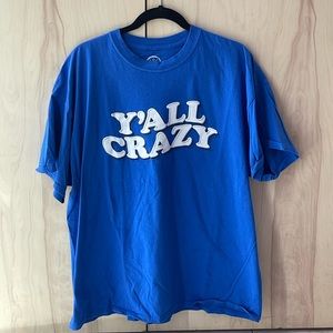 y’all crazy tee shirt